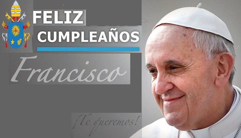 ¡Feliz Cumpleaños querido Papa Francisco!