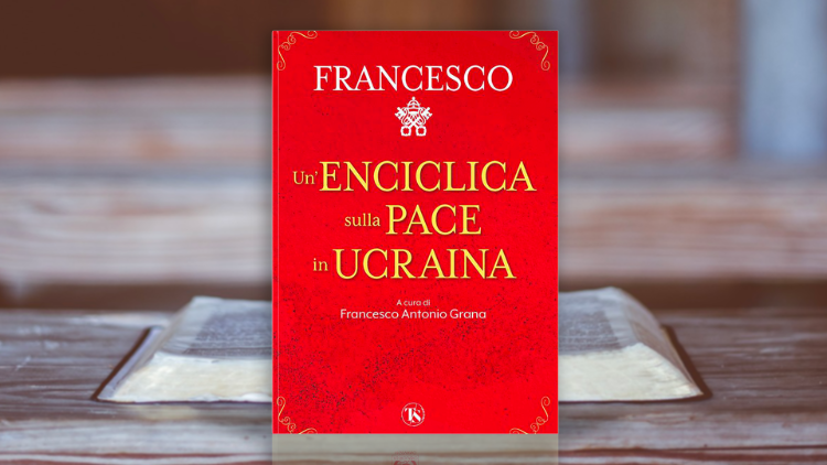 ‘Una encíclica sobre la Paz en Ucrania’